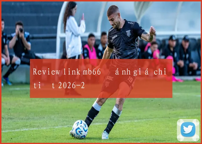 Review link mb66 đánh giá chi tiết 2026